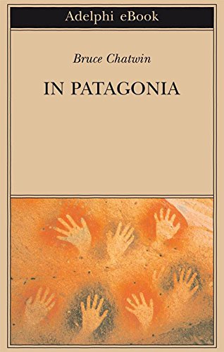 In Patagonia (Gli Adelphi)
