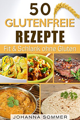 Download 50 glutenfreie Rezepte: Weizenwampe Adé dank glutenfreier Ernährung (Das Rezeptbuch zur 30-Tage-Weizenfrei-Diät) Download 50 glutenfreie Rezepte: Weizenwampe Adé dank glutenfreier Ernährung (Das Rezeptbuch zur 30-Tage-Weizenfrei-Diät)