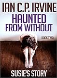 Image de Susie's Story  (Haunted From Without - Book Two)  : A Mystery & Detective Paranormal Action & Adventure Medical Thriller Conspiracy (English Edition)