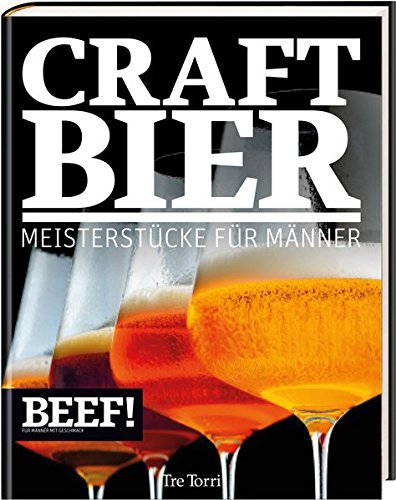 Download BEEF! CRAFT BIER: Meisterstücke für Männer - Bier & Craft Beer (BEEF!-Kochbuchreihe) Download BEEF! CRAFT BIER: Meisterstücke für Männer - Bier & Craft Beer (BEEF!-Kochbuchreihe)