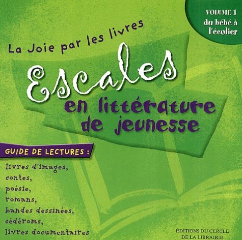 Escales en littérature de jeunesse : Vol. 1, du bébé à l'écolier
