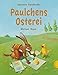 Paulchens Osterei: Mit Spiel by 
