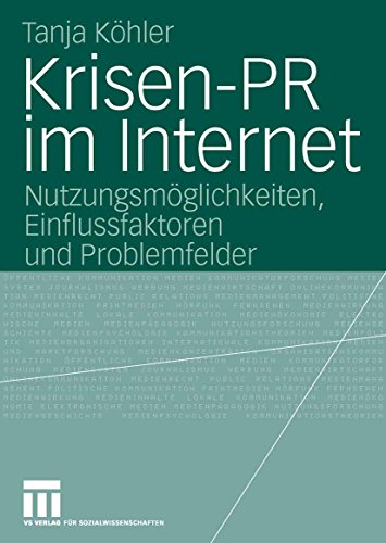 Download Krisen-PR im Internet: Nutzungsmöglichkeiten, Einflussfaktoren und Problemfelder (Organisationskommunikation) Download Krisen-PR im Internet: Nutzungsmöglichkeiten, Einflussfaktoren und Problemfelder (Organisationskommunikation)