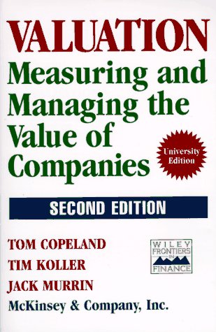 Valuation: Measuring and Managing the Value of Companies