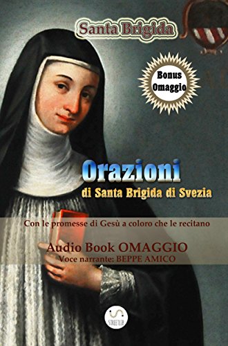Orazioni di Santa Brigida - da recitarsi per 1 anno (con AudioBook omaggio) e le orazioni da recitarsi per 12 anni (Collana Audio-libri)