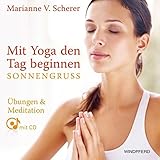 Mit Yoga den Tag beginnen - Sonnengruß. Übungen & Meditationen mit CD by 