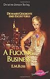 Image de A Fucking Business - Die wahre Geschichte eines Escort Girls: Biografischer Erotik-Roman