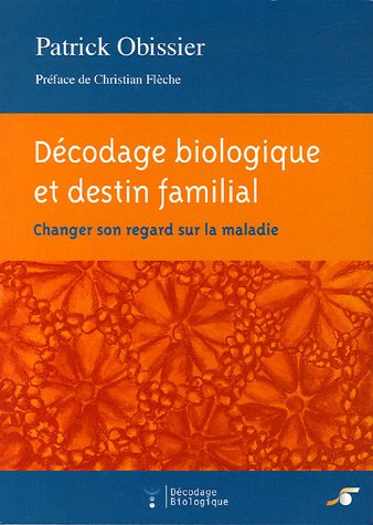 Download Décodage biologique et destin familial : Changer de regard sur la maladie Download Décodage biologique et destin familial : Changer de regard sur la maladie