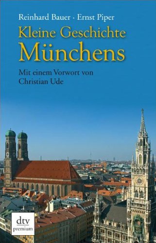 Kleine Geschichte Münchens: Mit einem Vorwort von Christian Ude