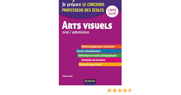 Amazon Fr Arts Visuels Professeur Des Ecoles Oral Admission Crpe 2016 Mise En Situation Professionnelle Goupy Evelyne Livres