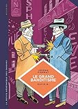 Le Grand banditisme. Une histoire de la pègre française.
