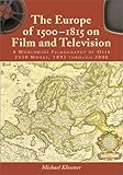 The Europe of 1500 to 1815 on Film and Television: A Worldwide Filmography of over 2550 Works, 1895 The Europe of 1500 to 1815 on Film and Television: A Worldwide Filmography of over 2550 Works, 1895