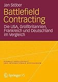 Battlefield Contracting: Die USA, Gro?britannien, Frankreich und Deutschland im Vergleich (Globale Gesellschaft und internationale Beziehungen) (German Edition) by Jan St?er (2012-03-17) by 