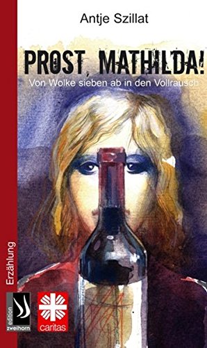 Prost, Mathilda!: Von Wolke sieben ab in den Vollrausch