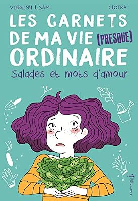 De la Martinière jeunesse Les carnets de ma vie (presque) ordinaire - tome 3 Salades et mots d'amour