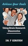 Image de Achieve Your Goals - Using Brain Research Discoveries (English Edition)