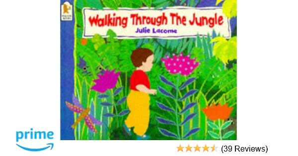 Walking Through The Jungle Amazon Co Uk Julie Lacome Books