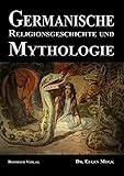 Image de Germanische Religionsgeschichte und Mythologie: Die Götter, Dämonen, Orakel, Zauber- und Totenkult