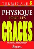 Image de POUR LES CRACKS - PHYSIQUE TERMINALE S (Ancienne Edition)