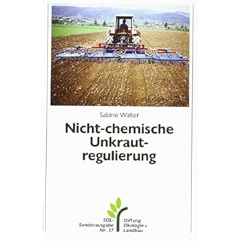 Nicht-chemische Unkrautregulierung (SÖL-Sonderausgaben, Band 27)