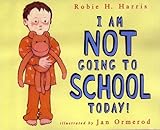 I am Not Going to School Today by 