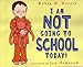I am Not Going to School Today by 