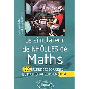 Le Simulateur De Khôlles De Maths 723 Exercices Corrigés De Mathématiques En Mpsi Jean Philippe Rouquès - 