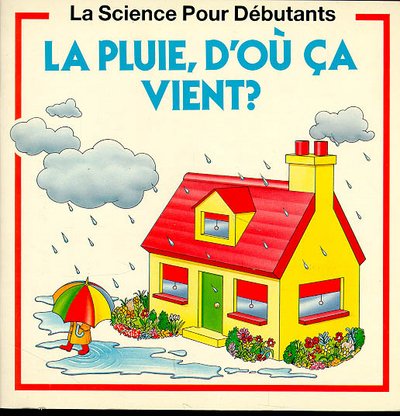 couverture de : La pluie, d'o&ugrave; &ccedil;a vient ?