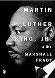 Martin Luther King, Jr.: A Life (Penguin Lives Biographies) by Marshall Frady