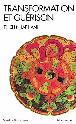 Thich Nhat-Hanh Transformation et guérison : Le Sutra des quatre établissements de l'attention