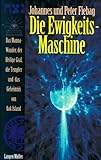 Die Ewigkeits-Maschine. Das Manna-Wunder, der Heilige Gral, die Templer und das Geheimnis von Oak Island. by 