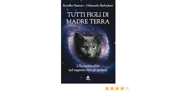 Tutti Figli Di Madre Terra Lecospiritualità Nel Rapporto Con Gli Animali - 