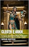 Image de Cleoth e Arkh: Da Siracusa ad Alessandria d'Egitto. Magia, amore, mistero, avventure, e guerre nell'antico Egitto.