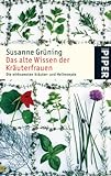Image de Das alte Wissen der Kräuterfrauen: Die wirksamsten Kräuter- und Heilrezepte