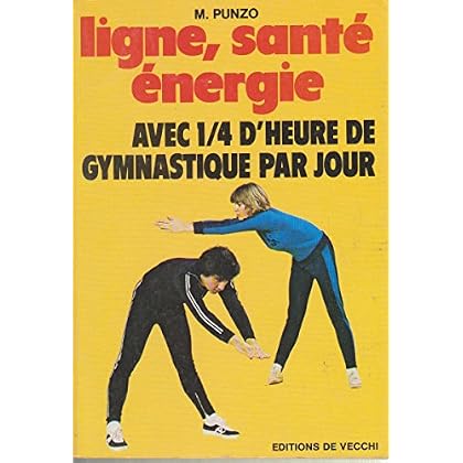 Ligne, santé, énergie, avec 1/4 d'heure de gymnastique par jour