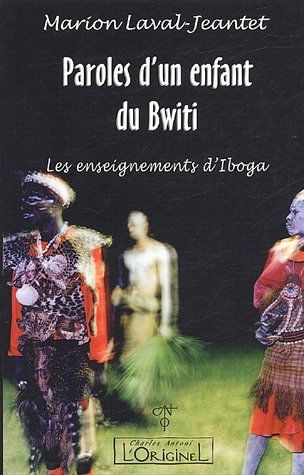 Télécharger Paroles d'un enfant du Bwiti : les enseignements d'Iboga Gratuit
