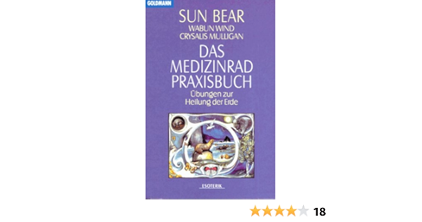 Das Medizinrad Praxisbuch Amazon De Sun Bear Wabun Wind Mulligan Crysalis Bear Sun Wind Wabun James Marliese A Bucher