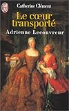 LE COEUR TRANSPORTE. Adrienne Lecouvreur