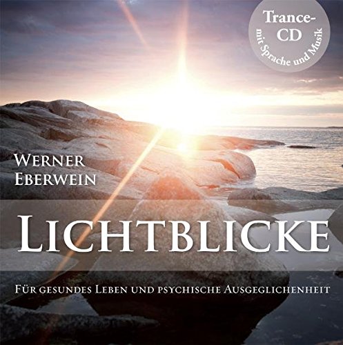 Lichtblicke - Gesundes Leben und psychische Ausgeglichenheit durch Selbsthypnose