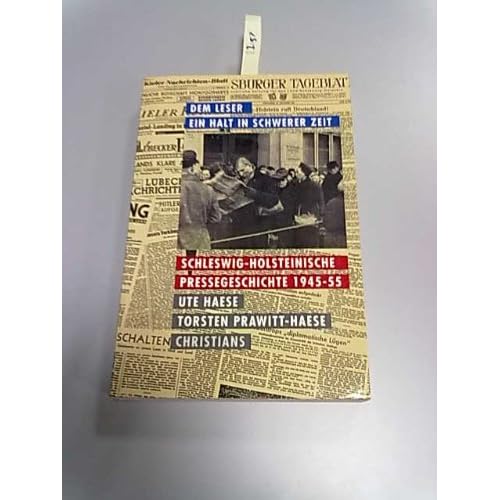 [PDF] Download Dem Leser ein Halt in schwerer Zeit. Schleswig- Holsteinische Pressegeschichte 1945 - 1955 Kostenlos