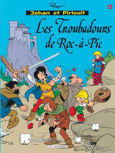 Johan et Pirlouit, tome 15 : Les Troubadours de Roc-à-Pic Johan et Pirlouit, tome 15 : Les Troubadours de Roc-à-Pic