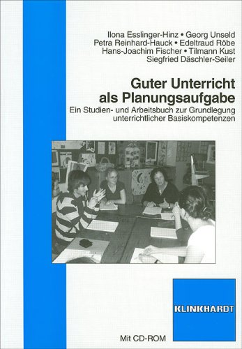 Guter Unterricht als Planungsaufgabe: Ein Studien- und Arbeitsbuch zur Grundlegung unterrichtlicher Basiskompetenzen
