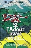 Si l'Adour avait voulu