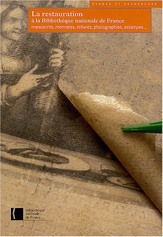 Download La restauration à la Bibliothèque nationale de France : Manuscrits, monnaies, reliures, photographies, estampes. Download La restauration à la Bibliothèque nationale de France : Manuscrits, monnaies, reliures, photographies, estampes.