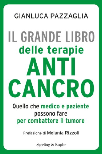 Download Il grande libro delle terapie anticancro: Quello che medico e paziente possono fare per combattere il tumore (I grilli)