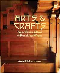 Arts & Crafts: From William Morris To Frank Lloyd Wright : Schwartzman,  Arnold: Amazon.de: Bücher