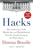 Hacks: The Inside Story of the Break-ins and Breakdowns That Put Donald Trump in the White House Hacks: The Inside Story of the Break-ins and Breakdowns That Put Donald Trump in the White House