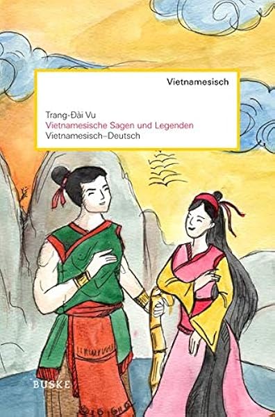 Vietnamesische Sagen Und Legenden Vietnamesisch Deutsch Amazon De Vu Trang Dai Fremdsprachige Bucher