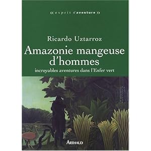 Amazonie mangeuse d'hommes : Incroyables aventures dans l'Enfer vert Livre en Ligne - Telecharger Ebook