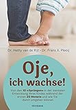 Oje, ich wachse!: Von den 10 'Sprüngen' in der mentalen Entwicklung Ihres Kindes während der ersten 20 Monate und wie Sie damit umgehen können